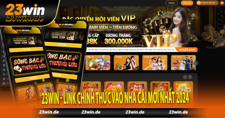 23WIN - LINK CHÍNH THỨC VÀO NHÀ CÁI MỚI NHẤT 2024