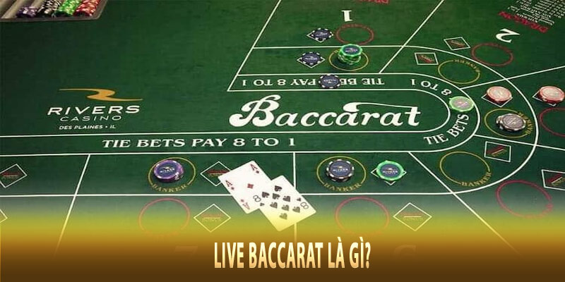 Live Baccarat Là Gì?